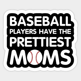 Baseball Players Have The Prettiest Moms Sticker